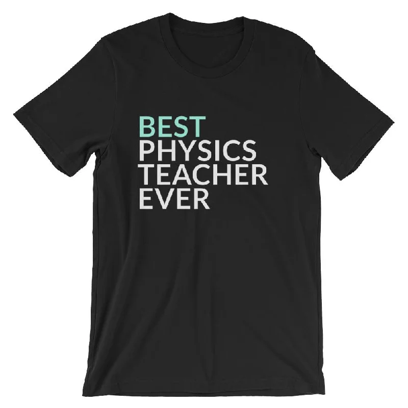 Best Physics Teacher Ever T-Shirt Layered Multi-layer Single Layer