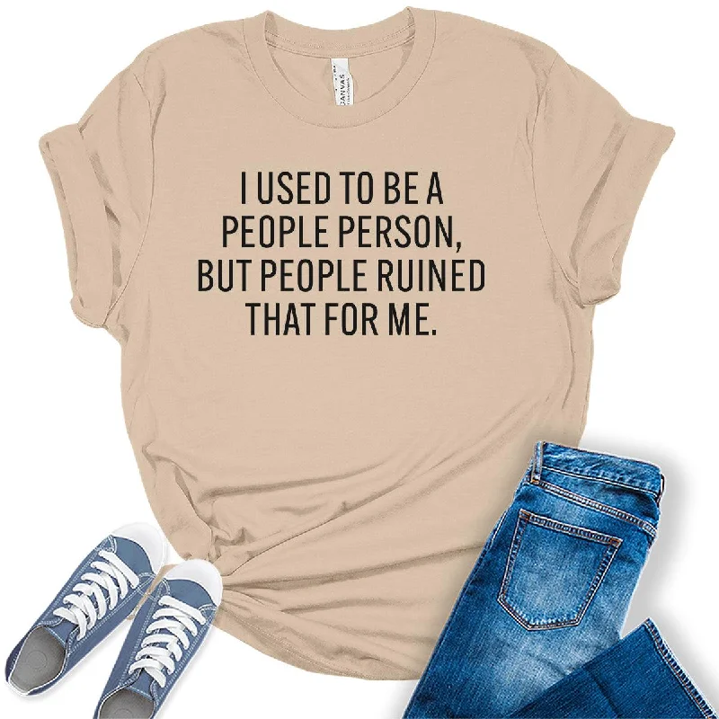 I Used To Be A People Person Sarcastic Humor Graphic Tees For Women Nylon Fabric Polyester Fabric Spandex Fabric